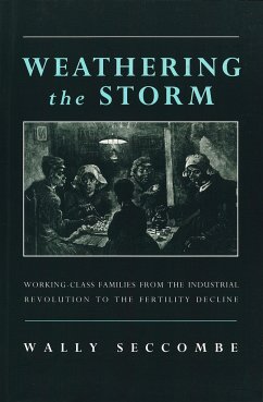Weathering the Storm: Working-Class Families from the Industrial Revolution to the Fertility Decline - Seccombe, Wally
