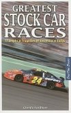 Greatest Stock Car Races: Triumphs & Tragedies of Yesterday & Today Greatest Stock Car Races: Triumphs & Tragedies of Yesterday & Today