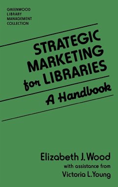 Strategic Marketing for Libraries - Wood, Elizabeth; Young, Victoria