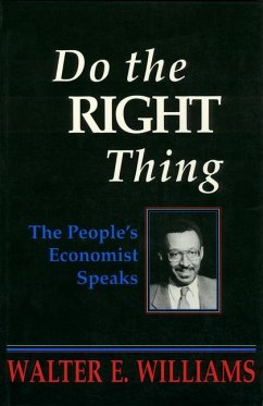 Do the Right Thing: The People's Economist Speaks - Williams, Walter E.