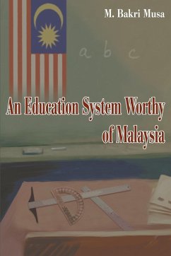 An Education System Worthy of Malaysia - Musa, Bakri