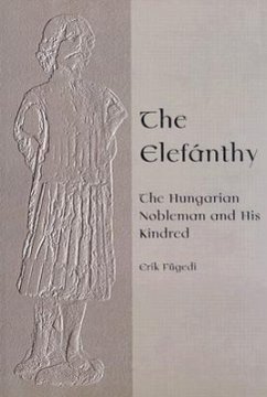 The Elefanthy: The Hungarian Nobleman and His Kindred - Fugedi, Erik