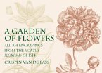 A Garden of Flowers: All 104 Engravings from the Hortus Floridus of 1614