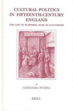 Cultural Politics in Fifteenth-Century England: The Case of Humphrey, Duke of Gloucester - Petrina, Alessandra