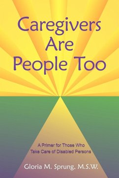 Caregivers Are People Too - Sprung M. S. W., Gloria M.