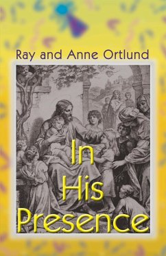 In His Presence - Ortlund, Raymond C. Jr.; Ortlund, Anne