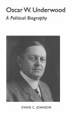 Oscar W. Underwood: A Political Biography