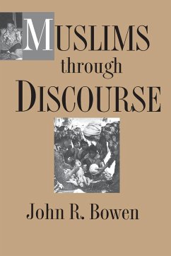 Muslims through Discourse - Bowen, John R.