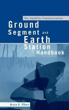 The Satellite Communication Ground Segment and Earth Station Handbook - Elbert, Bruce R.