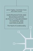 Europeanization and Regionalization in the Eu's Enlargement to Central and Eastern Europe