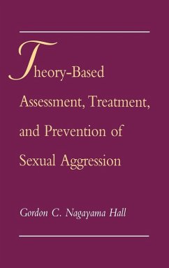 Theory-Based Assessment, Treatment, Prevention Sexual Aggression - Hall, Gordon C. Nagayama
