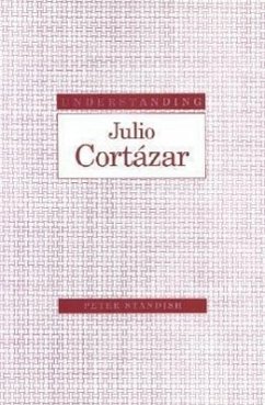 Understanding Julio Cortazar - Standish, Peter