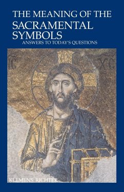 The Meaning of Sacramental Symbols - Richter, Klemens