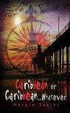 Caribbean or Caribbean . . . Whatever Caribbean or Caribbean . . . Whatever