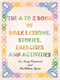 The A to Z Book of Bible Lessons, Stories, Exercises and Activities