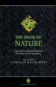 The Book of Nature: A Sourcebook of Spiritual Perspectives on Nature and the Environment - Helminski, Camille Adams