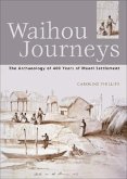 Waihou Journeys: The Archaeology of 400 Years of Maori Settlement