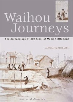 Waihou Journeys: The Archaeology of 400 Years of Maori Settlement - Phillips, Caroline