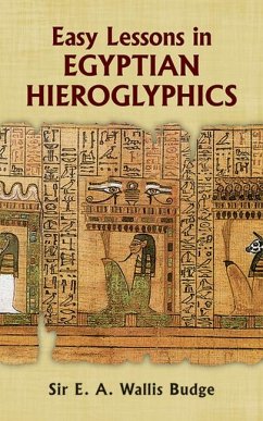 Easy Lessons in Egyptian Hieroglyphics - Budge, E A Wallis