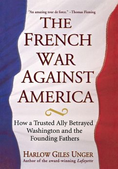 The French War Against America - Unger, Harlow Giles