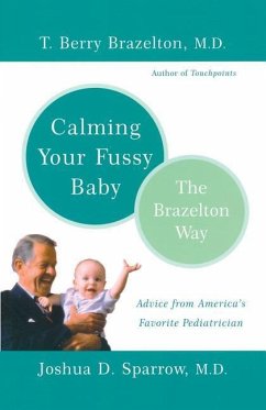 Calming Your Fussy Baby - Brazelton, T Berry; Sparrow, Joshua