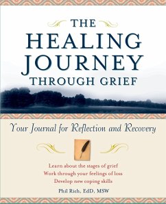 The Healing Journey Through Grief: Your Journal for Reflection and Recovery - Rich, Phil