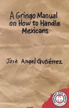 A Gringo Manual on How to Handle Mexicans - Gutierrez, Jose Angel
