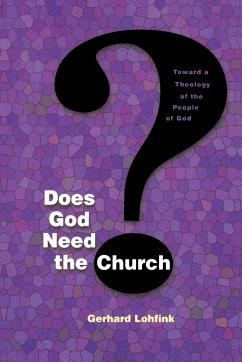 Does God Need the Church? - Lohfink, Gerhard