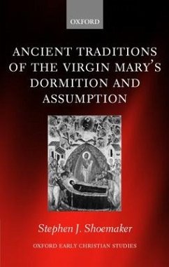 The Ancient Traditions of the Virgin Mary's Dormition and Assumption - Shoemaker, Stephen J