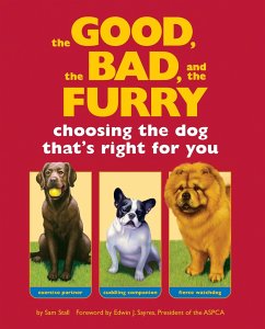 The Good, the Bad, and the Furry: Choosing the Dog That's Right for You - Stall, Sam