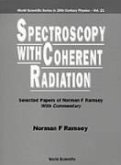 Spectroscopy with Coherent Radiation: Selected Papers of Norman F Ramsey (with Commentary)