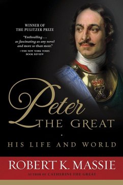 Peter the Great: His Life and World - Massie, Robert K.