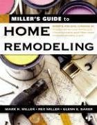 Miller's Guide to Home Remodeling - Miller, Mark R; Miller, Rex; Baker, Glenn E