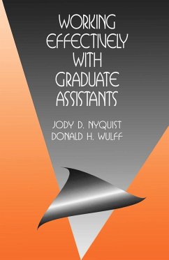 Working Effectively with Graduate Assistants - Nyquist, Jody D.; Wulff, Donald H.