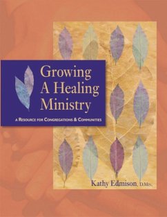 Growing a Healing Ministry: A Resource for Congregations and Communities - Edmison, Kathy