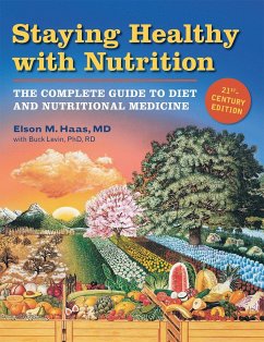 Staying Healthy with Nutrition, REV: The Complete Guide to Diet and Nutritional Medicine - Haas, Elson M.; Levin, Buck