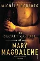 The Secret Gospel of Mary Magdalene - Roberts, Michele