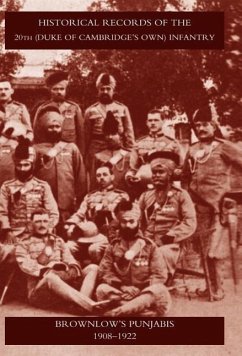 HISTORICAL RECORDS OF THE 20TH (DUKE OF CAMBRIDGE'S OWN) INFANTRY BROWNLOW'S PUNJABIS 1909-1922 - Unknown