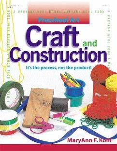 Craft and Construction: It's the Process, Not the Product! - Kohl, Maryann