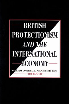 British Protectionism and the International Economy - Rooth, Tim; Tim, Rooth