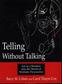 Telling Without Talking: Art as a Window Into the World of Multiple Personality - Cohen, Barry M.; Cox, Carol Thayer