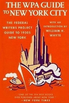 The Wpa Guide to New York City: The Federal Writers' Project Guide to 1930's New York - Federal Writers' Project; Federal Writers Project