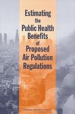 Estimating the Public Health Benefits of Proposed Air Pollution Regulations - National Research Council; Board on Environmental Studies and Toxicology; Committee on Estimating the Health-Risk-Reduction Benefits of Proposed Air Pollution Regulations