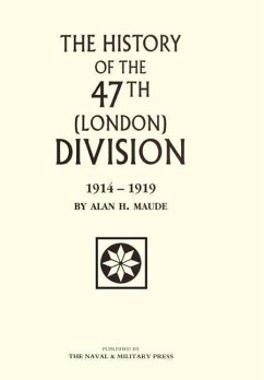 47th (LONDON) DIVISION 1914-1919 - edited by Alan H Maude