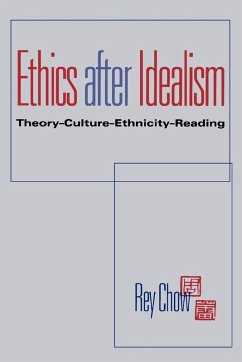 Ethics After Idealism - Chow, Rey