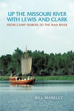 Up the Missouri River with Lewis and Clark - Markley, Bill