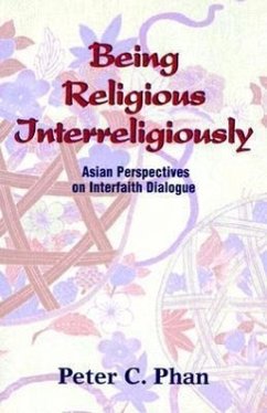 Being Religious Interreligiously - Phan, Peter C