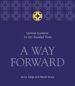 A Way Forward: Spiritual Guidance for Our Troubled Times - Voigt, Anna; Drury, Nevill