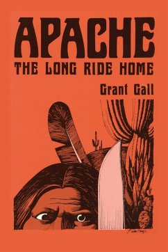 Apache, The Long Ride Home, A Novel - Gall, Grant