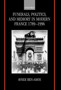 Funerals, Politics, and Memory in Modern France, 1789-1996 - Ben-Amos, Avner